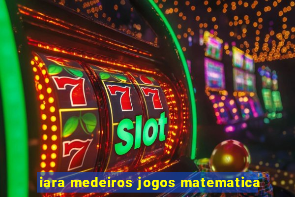 iara medeiros jogos matematica